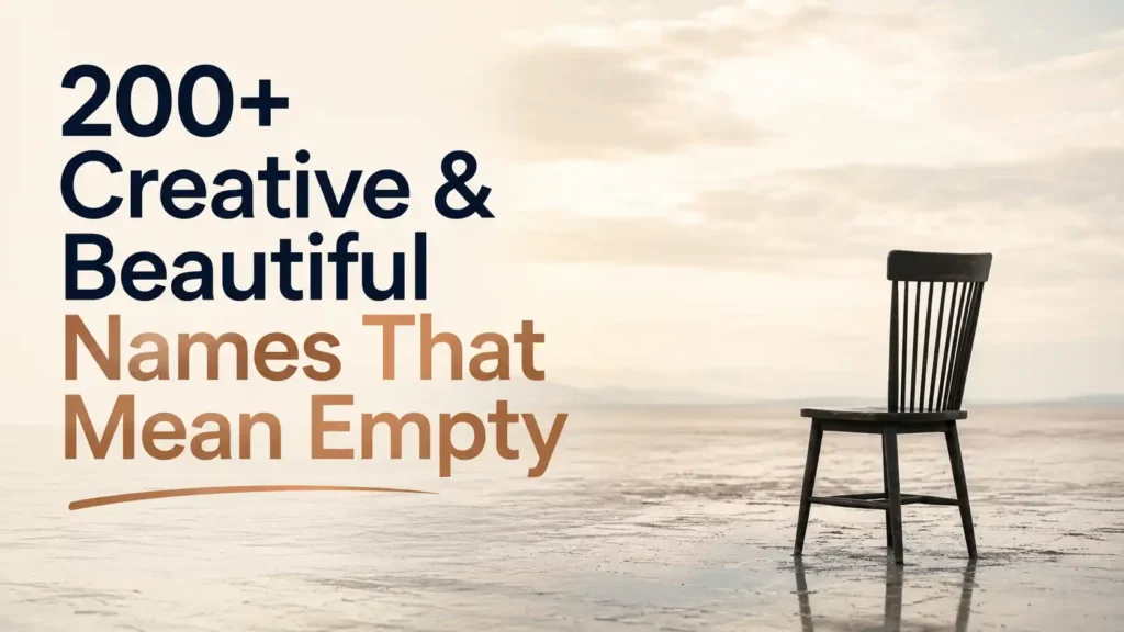 200+ Creative & Beautiful Names That Mean Empty