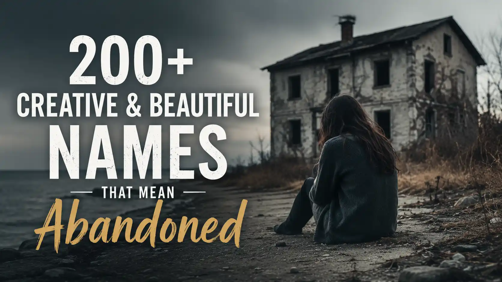 200+ Creative & Beautiful Names That Mean Abandoned