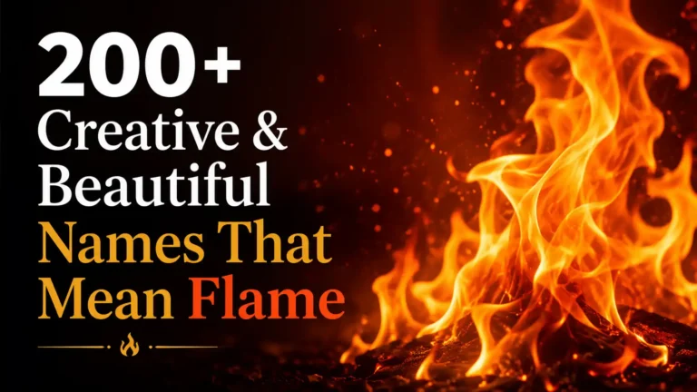 200+ Creative & Beautiful Names That Mean Flame