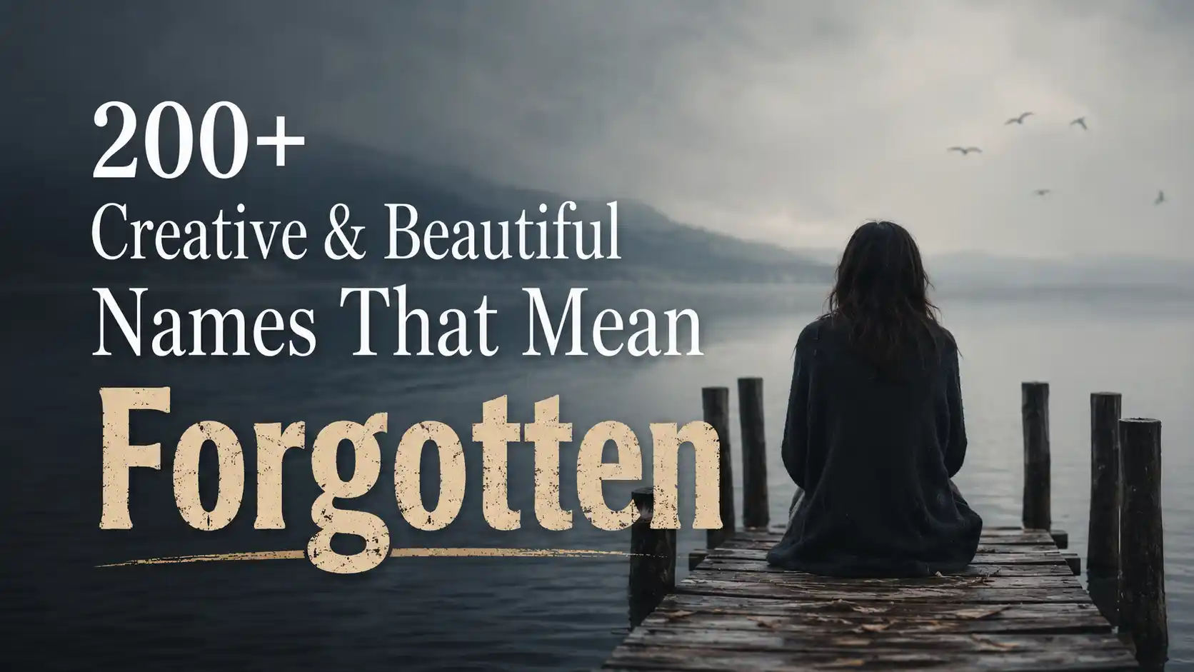 200+ Creative & Beautiful Names That Mean Forgotten