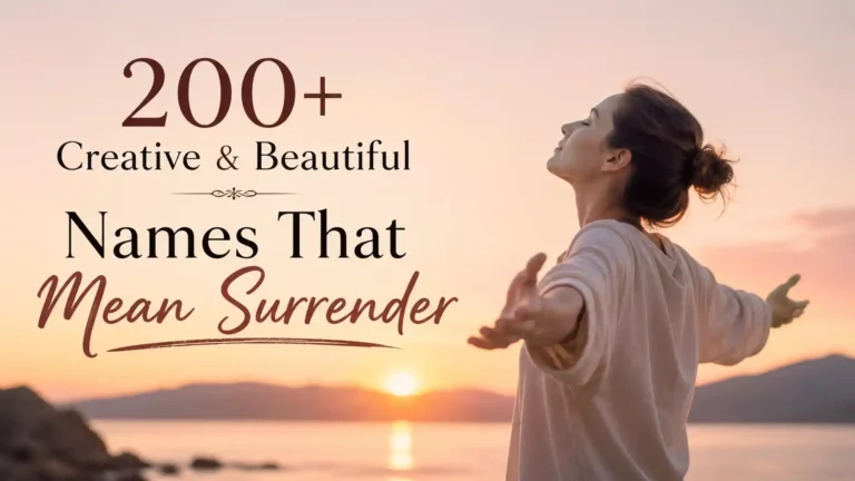 200+ Creative & Beautiful Names That Mean Surrender